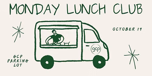 Monday Lunch Club - Food Trucks at the GCP!