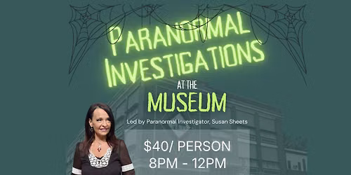 Paranormal Investigations at the Museum